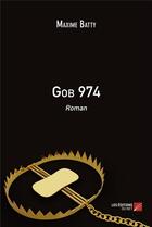 Couverture du livre « Gob 974 » de Maxime Batty aux éditions Editions Du Net