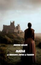 Couverture du livre « Nadia la vengeance contre la trahison » de Miller Brooks aux éditions Books On Demand