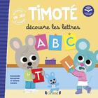 Couverture du livre « Timoté découvre les lettres : écoute aussi l'histoire » de Emmanuelle Massonaud et Melanie Combes aux éditions Grund