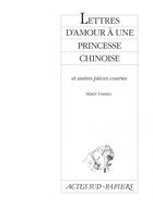 Couverture du livre « Lettres d'amour à une princesse chinoise » de Matei Visniec aux éditions Actes Sud-papiers