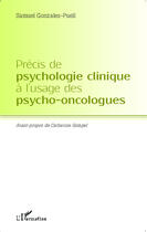 Couverture du livre « Précis de psychologie clinique à l'usage des psycho-oncologues » de Samuel Gonzales-Puell aux éditions Editions L'harmattan