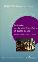 Couverture du livre « Évaluation des besoins des enfants et qualité de vie ; regards croisés France-Canada » de Catherine Sellenet et Philippe Guimard aux éditions Editions L'harmattan