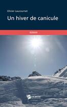 Couverture du livre « Un hiver de canicule » de Olivier Laucournet aux éditions Publibook