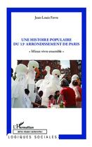 Couverture du livre « Une histoire populaire du 13e arrondissement de Paris ; mieux vivre ensemble » de Jean-Louis Favre aux éditions L'harmattan