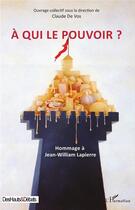 Couverture du livre « À qui le pouvoir ? hommage à Jean William Lapierre » de Claude De Vos aux éditions L'harmattan