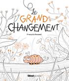 Couverture du livre « Le grand changement » de Francois Roussel aux éditions Glenat Jeunesse