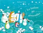 Couverture du livre « La fanfare des grenouilles » de Satoe Tone aux éditions Balivernes