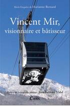 Couverture du livre « Vincent Mir, visionnaire et bâtisseur » de Marianne Bernard aux éditions Cairn