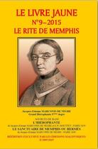 Couverture du livre « Le livre jaune t.9 : le rite de Memphis de Jacques-Etienne Marconis de Nègre » de Joseph Castelli aux éditions Editions Maconniques