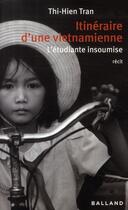 Couverture du livre « Itinéraires d'une vietnamienne ; l'étudiante insoumise » de Tran T H aux éditions Balland