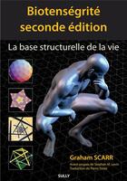 Couverture du livre « Biotenségrité ; la base structurelle de la vie (2e édition) » de Graham Scarr aux éditions Sully