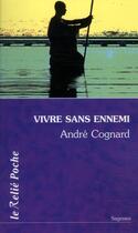 Couverture du livre « Vivre sans ennemi » de André Cognard aux éditions Relie