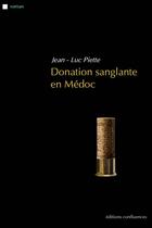 Couverture du livre « Donation sanglante en Médoc » de Jean-Luc Piette aux éditions Confluences