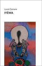Couverture du livre « Iyewa » de Louis Camara aux éditions Amalion