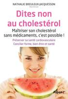 Couverture du livre « Dites non au cholesterol » de Breuleux-Jacquesson aux éditions Alpen