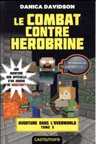 Couverture du livre « Minecraft - aventure dans l'Overworld Tome 3 : le combat contre Herobrine » de Danica Davidson aux éditions Milady