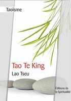 Couverture du livre « Tao Te King » de Lao-Tseu aux éditions Editions De La Spiritualite