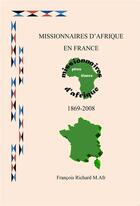 Couverture du livre « Missionnaires d'afrique en france » de Francois Richard aux éditions Iggybook