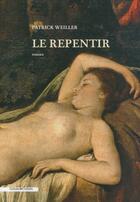 Couverture du livre « Le repentir » de Patrick Weiller aux éditions Cohen Et Cohen