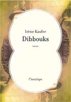 Couverture du livre « Dibbouks » de Irene Kaufer aux éditions L'antilope