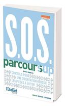 Couverture du livre « SOS parcoursup : Conseil pour une orientation réussie, les pièges à éviter » de Bruno Magliulo aux éditions L'etudiant
