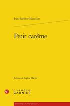 Couverture du livre « Petit carême » de Jean-Baptiste Massillon aux éditions Classiques Garnier