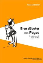 Couverture du livre « Bien debuter avec pages - le traitement de texte du mac » de Rémy Lentzner aux éditions Remylent