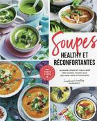 Couverture du livre « Soupes healthy & réconfortantes : manger léger et équilibré ; 100 recettes simples pour des repas sains et nourissants » de  aux éditions Marabout