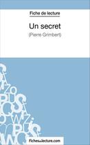 Couverture du livre « Un secret de Philippe Grimbert ; analyse complète de l'oeuvre » de Amandine Lilois aux éditions Fichesdelecture.com