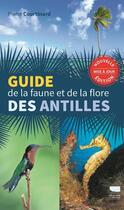 Couverture du livre « Guide de la faune et de la flore des Antilles » de Pierre Courtinard aux éditions Delachaux & Niestle