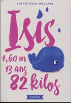 Couverture du livre « Isis, 13 ans, 1,60 m, 82 kilos » de Sophie Rigal-Goulard aux éditions Rageot