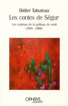Couverture du livre « Les contes de ségur ; les coulisses de la politique de santé 1988-2006 » de Didier Tabuteau aux éditions Ophrys