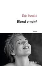 Couverture du livre « Blond cendré » de Eric Paradisi aux éditions Lattes