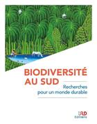 Couverture du livre « Biodiversité au sud ; recherches pour un monde durable » de  aux éditions Ird