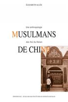 Couverture du livre « Musulmans de Chine : Une anthropologie des Hui du Henan » de Elisabeth Allès aux éditions Ehess