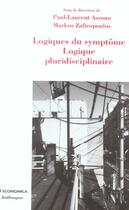 Couverture du livre « Logiques Du Symptome, Logique Pluridisciplinaire » de Markos Zafiropoulos et Paul-Laurent Assoun aux éditions Economica