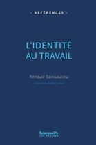 Couverture du livre « L'identité au travail ; les effets culturels de l'organisation » de Renaud Sainsaulieu aux éditions Presses De Sciences Po