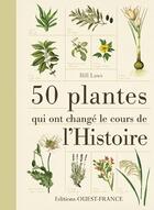 Couverture du livre « 50 plantes qui ont changé le cours de l'histoire » de Bill Laws aux éditions Ouest France