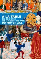 Couverture du livre « À la table des seigneurs, des moines et des paysans du Moyen âge » de Eric Birlouez aux éditions Ouest France