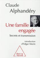 Couverture du livre « Une famille engagée ; secrets et transmission » de Claude Alphandery aux éditions Odile Jacob