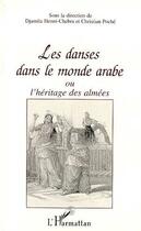 Couverture du livre « La danse dans le monde arabe ou l'héritage des Almées » de  aux éditions L'harmattan