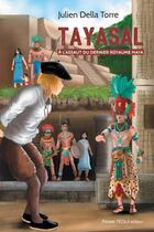 Couverture du livre « Tayasal : à l'assaut du dernier royaume maya » de Julien Della Torre et Gabriel Grenet aux éditions Tequi