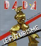 Couverture du livre « Revue dada n.141 ; le futurisme » de Revue Dada aux éditions Arola