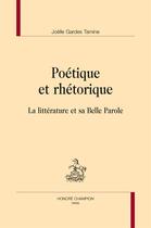 Couverture du livre « Poétique et rhétorique ; la littérature et sa Belle Parole » de Joelle Gardes aux éditions Honore Champion