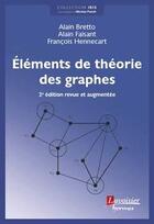 Couverture du livre « Éléments de théorie des graphes (2e édition) » de Bretto Alain et Alain Faisant et Francois Hennecart aux éditions Hermes Science Publications