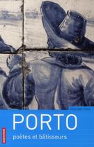 Couverture du livre « Porto ; poètes et bâtisseurs » de Edouard Pons aux éditions Autrement