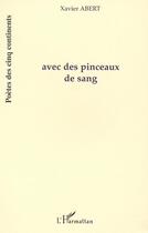 Couverture du livre « AVEC DES PINCEAUX DE SANG » de Xavier Abert aux éditions L'harmattan