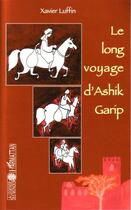 Couverture du livre « Long voyage d'ashik garip » de Xavier Luffin aux éditions L'harmattan