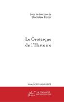 Couverture du livre « Le grotesque de l'Histoire » de Stanislaw Fiszer aux éditions Le Manuscrit