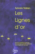 Couverture du livre « Les Lignes D'Or » de Sylvain Tristan aux éditions Alphee.jean-paul Bertrand